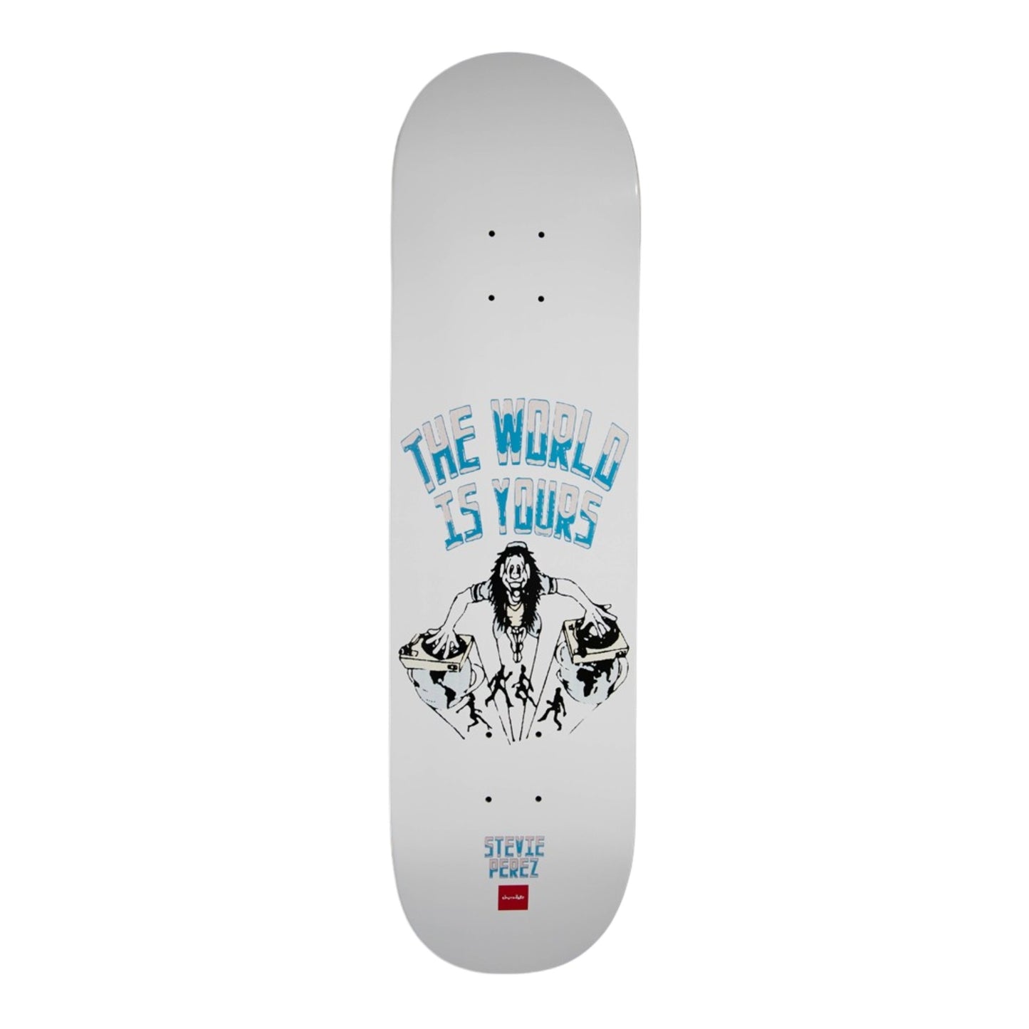 CHOCOLATE PEREZ WORLD IS YOURS DECK 7.75