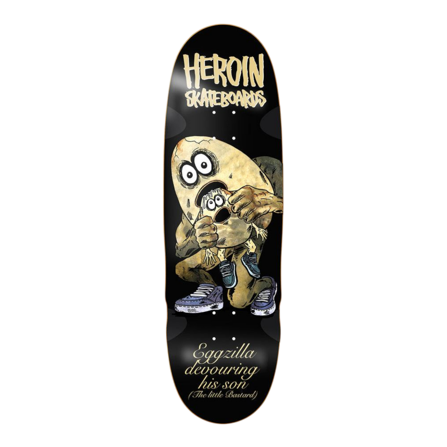 HEROIN EGG EATER DECK 9.75